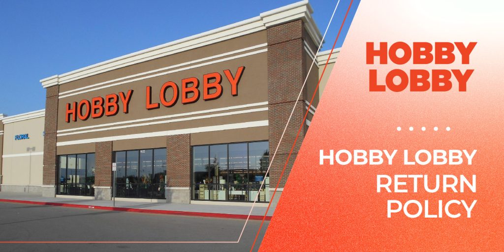 Hobby Lobby Return Policy Make Your Next Return A Simple Walk