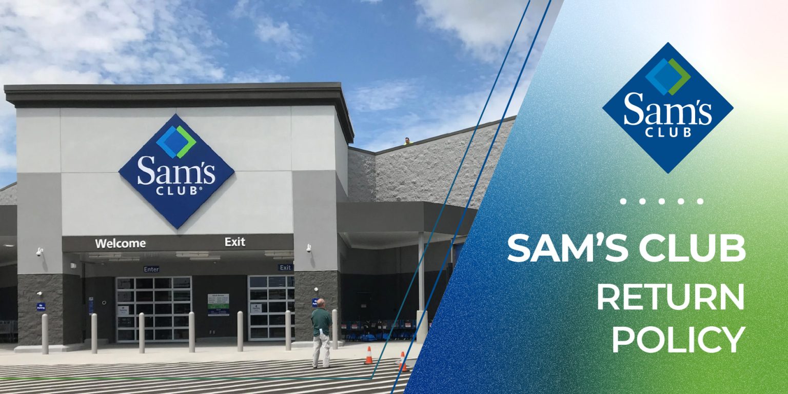 Sam's Club Return Policy Things You Need To Be Cautious About